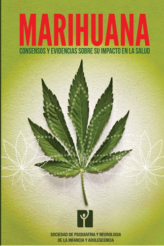 Libro Marihuana: Consensos Y Evidencias Sobre Su Impacto