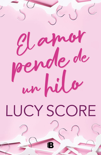 El Amor Pende De Un Hilo - Lucy Score