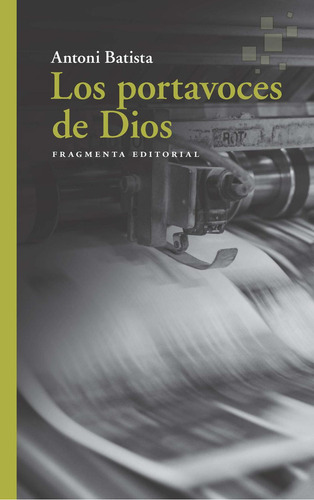 Los portavoces de dios: , de Batista, Antoni., vol. 1. Editorial Fragmenta Editorial, tapa pasta blanda, edición 1 en español, 2010