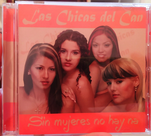 Cd De Las Chicas Del Can # Sin Mujeres No Hay Na