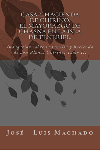 Libro: Casa Y Hacienda Chirino, El Mayorazgo Chasna
