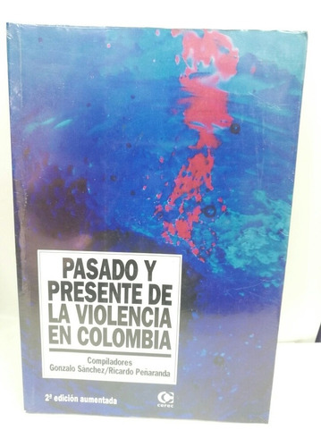 Pasado Y Presente De La Violencia En Colombia Usado 8/10