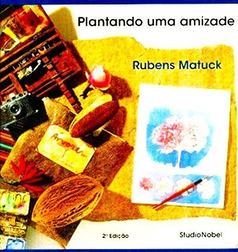 Plantando Uma Amizade, De Rubens Matuck. Editora Studio Nobel, Capa Mole Em Português