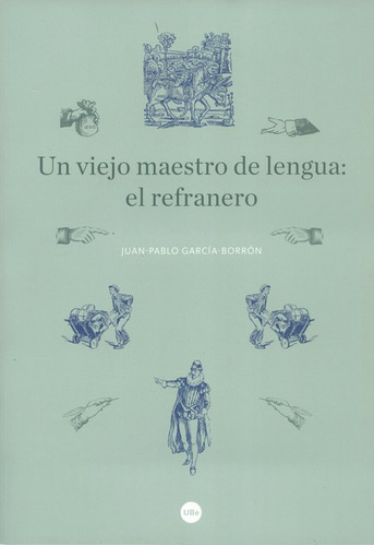 Un Viejo Maestro De Lengua El Refranero, De García Borrón, Juan Pablo. Editorial Universidad De Barcelona, Tapa Blanda, Edición 1 En Español, 2016