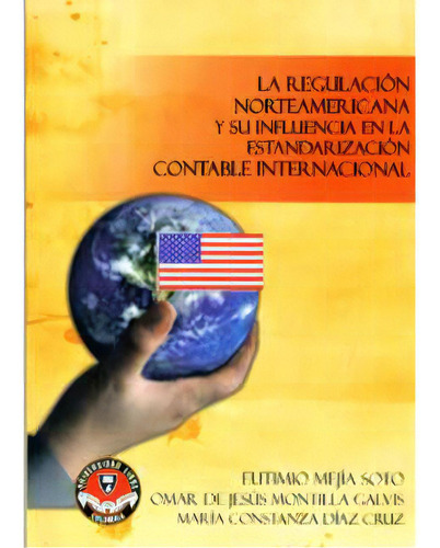 La Regulación Norteamericana Y Su Influencia En La Estanda, De Eutimio Mejía Soto. Serie 9588308111, Vol. 1. Editorial U. Libre De Cali, Tapa Blanda, Edición 2006 En Español, 2006