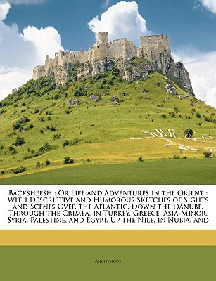 Libro Backsheesh!: Or Life And Adventures In The Orient: ...