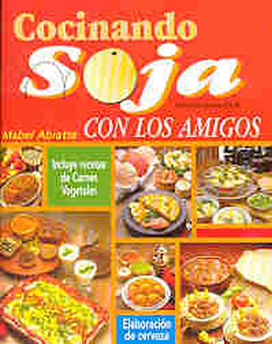 Cocinando Soja Con Los Amigos: Elaboracion De Cerveza Casera, De Abiatte, Mabel. N/a, Vol. Volumen Unico. Editorial Sin Editorial, Edición 1 En Español, 2003
