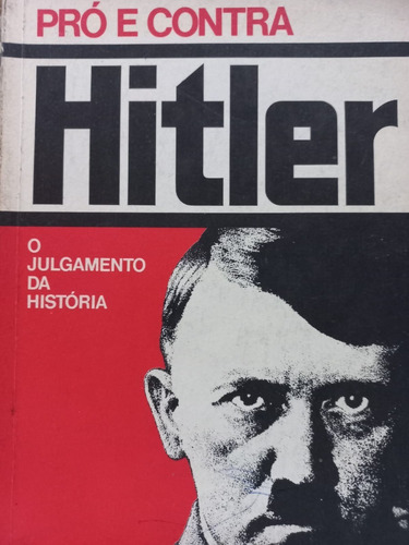 Pró E Contra      Hitler 1 O Julgamento Da História 