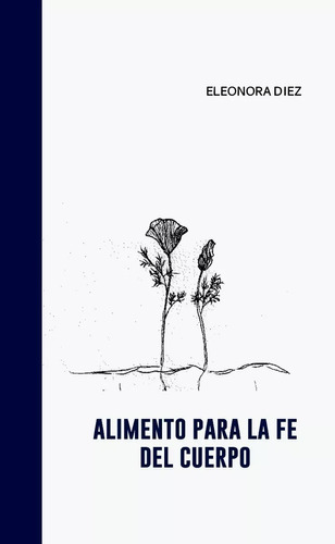 Alimento Para La Fe Del Cuerpo - Eleonora Diez - Halley Edi.