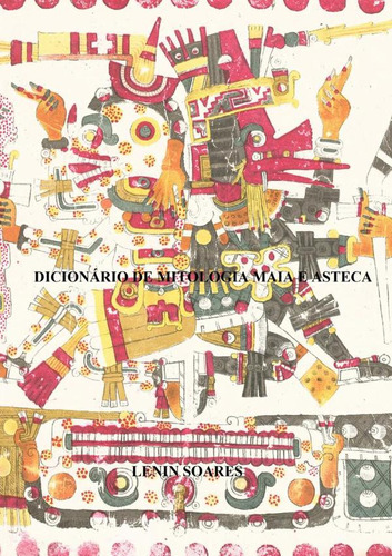 Dicionário De Mitologia Maia E Asteca, De Lenin Soares