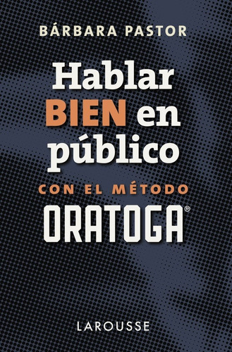 Libro Hablar Bien En Pãºblico Con El Mã©todo Oratoga - Pa...