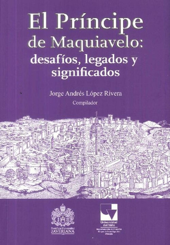 Libro El Príncipe De Maquiavelo : Desafíos, Legados Y Signif