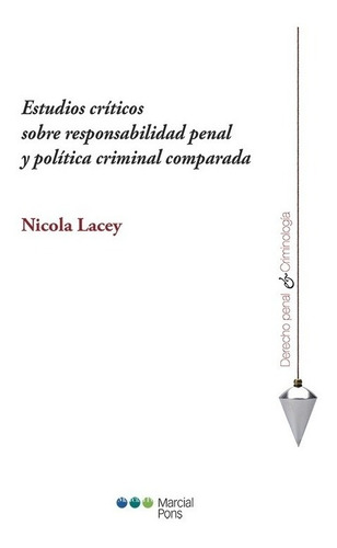 Estudios Críticos Sobre Responsabilidad Penal Y Política Cri