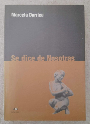 Se Dice De Nosotras - Marcela Durrieu - Editorial Catálogos