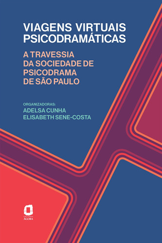 Viagens virtuais psicodramáticas: A travessia da Sociedade de Psicodrama de São Paulo, de Cunha, Adelsa. Editora Summus Editorial Ltda., capa mole em português, 2022