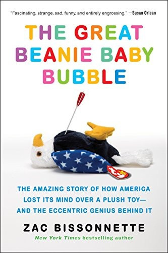 The Great Beanie Baby Bubble The Amazing Story Of How Americ