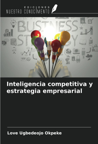 Libro: Inteligencia Competitiva Y Estrategia Empresarial (sp