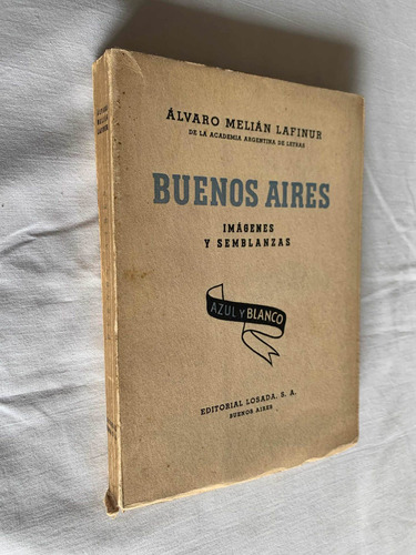 Buenos Aires Imagenes Y Semblanzas Alvaro Melian Lafinur