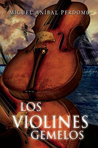 Los Violines Gemelos (spanish Edition), De Perdomo, Aníbal. Editorial Createspace Independent Publishing Platform, Tapa Blanda En Español