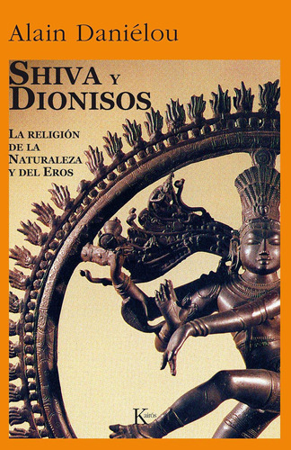 Shiva y Dionisos: La religión de la naturaleza y del eros, de Daniélou, Alain. Editorial Kairos, tapa blanda en español, 2022