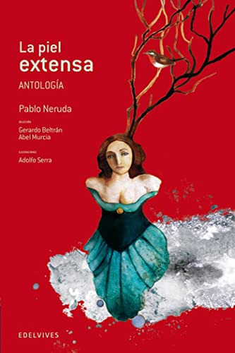 La piel extensa (Antología): 17 (Adarga), de Neruda, Pablo. Editorial Edelvives, tapa pasta dura, edición 1 en español, 2013