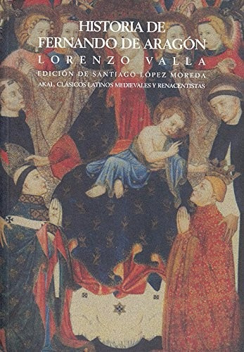 Historia De Fernando De Aragón: Sin Datos, De Lorenzo Valla. Serie Sin Datos, Vol. 0. Editorial Akal, Tapa Blanda, Edición Sin Datos En Español, 2002