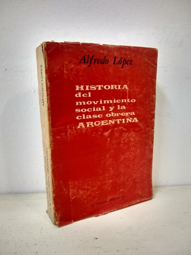 Historia Del Movimiento Social Y La Clase Obrera Argentina