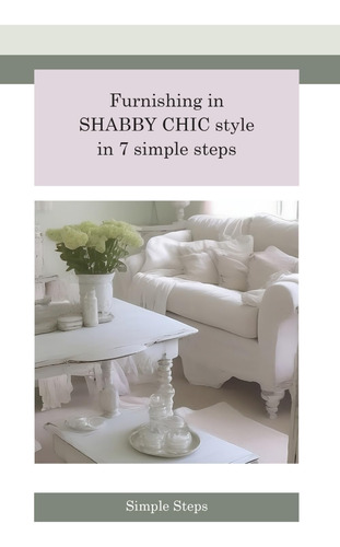 Libro: Furnishing In Shabby Chic Style In 7 Simple Steps: Tr