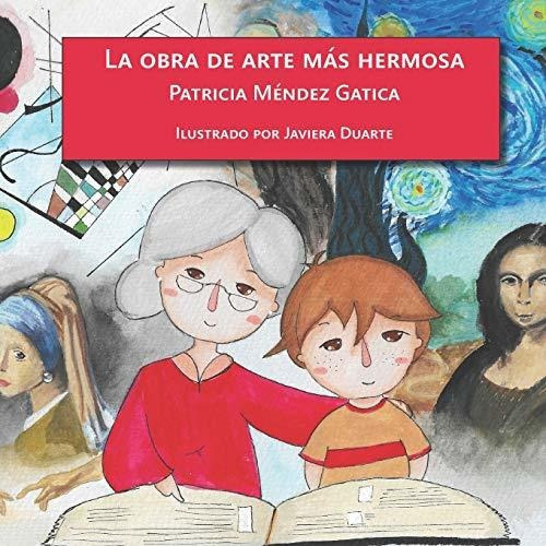 La Obra De Arte Mas Hermosa, De Patricia Mendez Gatica., Vol. N/a. Editorial Independently Published, Tapa Blanda En Español, 2019