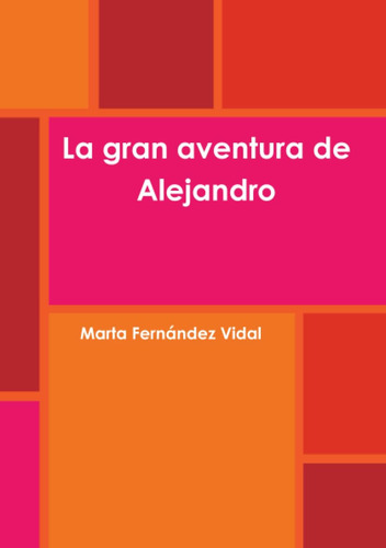 Libro: La Gran Aventura De Alejandro (spanish Edition)