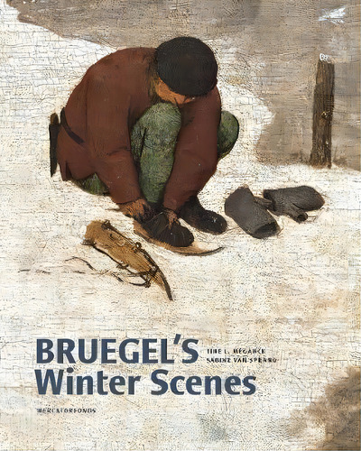 Bruegel's Winter Scenes : Historians And Art Historians In, De Sabine Van Sprang. Editorial Yale University Press En Inglés