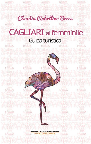 Cagliari Al Femminile. Guida Turistica