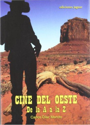Cine Del Oeste. De La A A La Z, De Diaz Maroto, Carlos. Editorial Jaguar, Tapa Tapa Blanda En Español