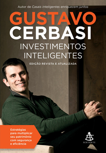 Investimentos inteligentes - Edição revista e atualizada: Estratégias para multiplicar seu patrimônio com segurança e eficiência, de Cerbasi, Gustavo. GMT Editores Ltda.,Editora Sextante,Editora Sextante, capa mole em português, 2019