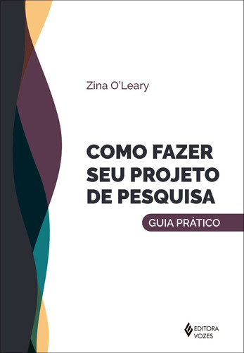 Como Fazer Seu Projeto De Pesquisa, De Zina O''leary. Editora Vozes Em Português