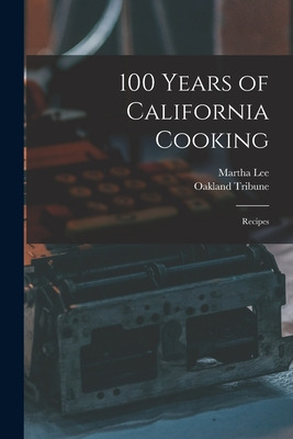 Libro 100 Years Of California Cooking: Recipes - Lee, Mar...