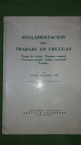 Reglamentación Del Trabajo En Uruguay  . Nelson Larrañaga