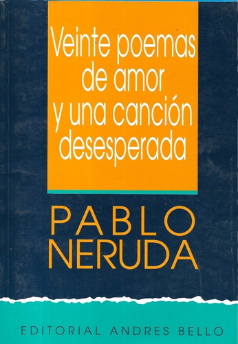 Veinte Poemas De Amor Y Una Canción Desesperada / P. Neruda