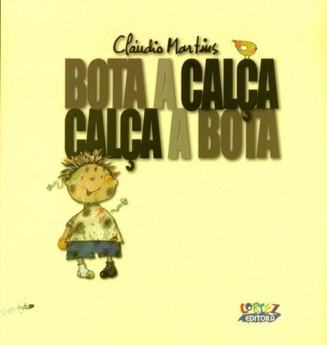 Bota a calça, calça a bota, de Martins, Cláudio. Cortez Editora e Livraria LTDA, capa mole em português, 2013