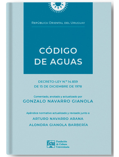CÓDIGO DE AGUAS, de GONZALO NAVARRO GIANOLA. Editorial FCU, tapa blanda, edición 1 en español, 2023