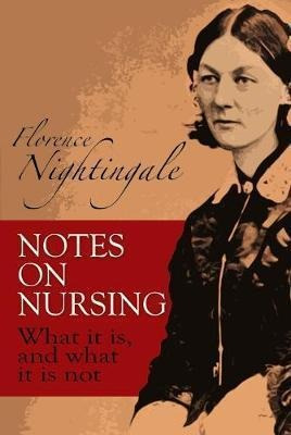 Notes On Nursing : What It Is, And What It Is Not (original)