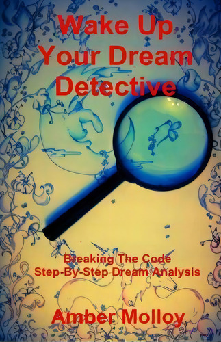 Wake Up Your Dream Detective, De Amber Molloy. Editorial Createspace Independent Publishing Platform, Tapa Blanda En Inglés