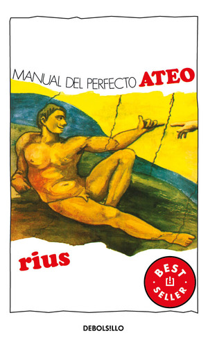 Manual del perfecto ateo ( Colección Rius ), de Rius. Autoayuda Editorial Debolsillo, tapa blanda en español, 2008