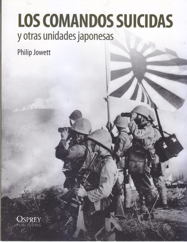 Los Comandos Suicidas Y Otas Unidades Japonesas. P Jowett