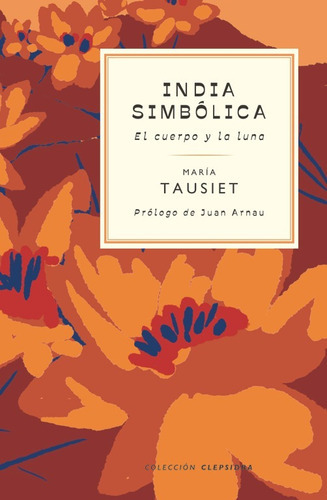 India Simbolica, De Tausiet, Maria., Vol. 1. Editorial Tres Hermanas, Tapa Blanda En Español, 2022