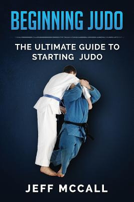 Libro Beginning Judo: The Ultimate Guide To Starting Judo...