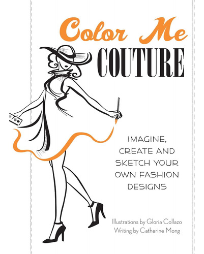 Libro: Color Me Couture: Imagine, Create And Sketch Your Own