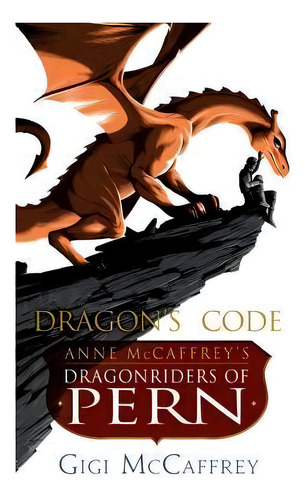 Dragon's Code, De Georgeanne Kennedy. Dragonriders Of Pern, Vol. 1. Editorial Del Rey Books, Tapa Blanda En Inglés