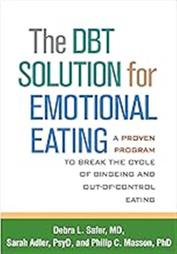 The Dbt Solution For Emotional Eating: A Proven Program To B