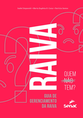 Raiva: quem não tem?: guia de gerenciamento da raiva, de Stepanski, Isabel. Editorial Serviço Nacional de Aprendizagem Comercial, capa mole em português, 2020